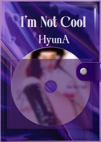 HyunA - I'm Not Cool - K-Moon